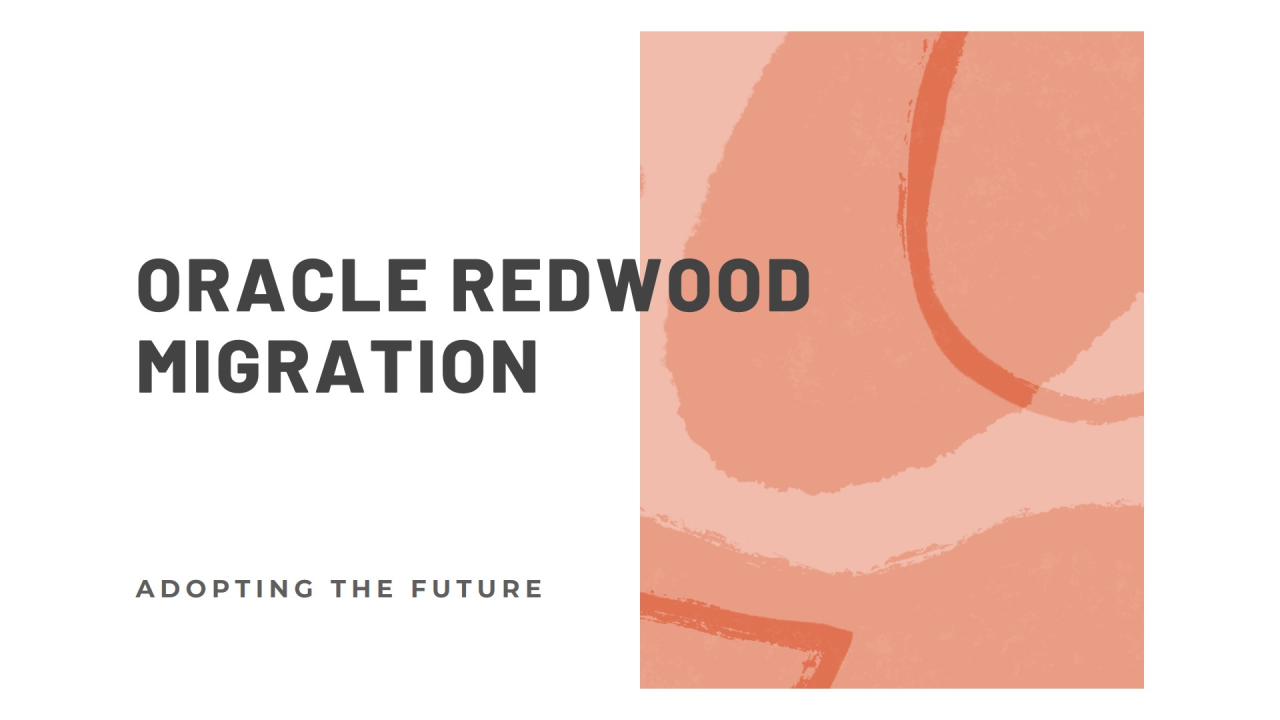 All You Need to Know About Oracle Redwood Migration