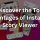 Discover the Top Advantages of Instagram Story Viewer