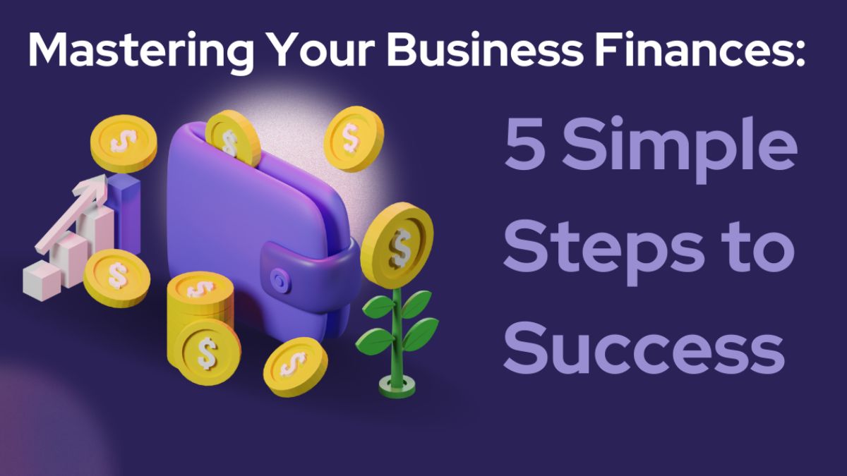 Simplifying Business Finances: Practical Strategies for Success