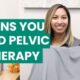 Signs You Might Need Pelvic Floor Therapy