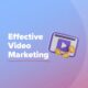 Is Creating Explainer Videos Still An Effective Marketing Tactic? 5 Ideas To Try