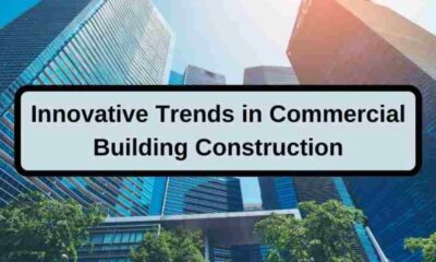 A Guide to Modern Commercial Construction: Innovative Trends