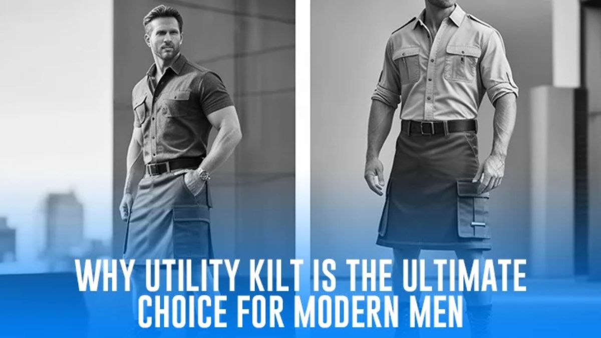 Why Every Modern Man Needs a Utility Kilt in Their Wardrobe